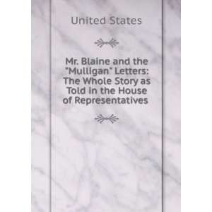  Mr. Blaine and the Mulligan Letters The Whole Story as 