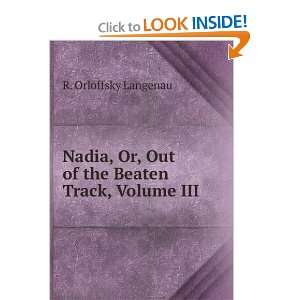  Nadia, Or, Out of the Beaten Track, Volume III R 