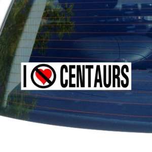  I Hate Anti CENTAURS   Window Bumper Sticker: Automotive
