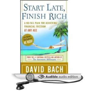  Start Late, Finish Rich A No Fail Plan for Achieving 