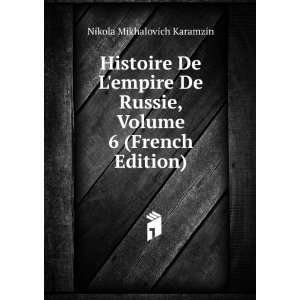   Russie, Volume 6 (French Edition) Nikola Mikhalovich Karamzin Books