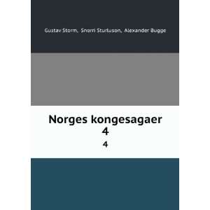   kongesagaer. 4 Snorri Sturluson, Alexander Bugge Gustav Storm Books