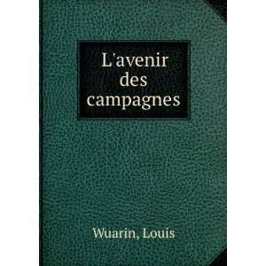 Lavenir des campagnes: Louis Wuarin: Books