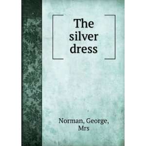  The silver dress,: George, Norman: Books