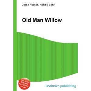  Old Man Willow: Ronald Cohn Jesse Russell: Books