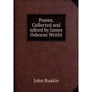   . Collected and edited by James Osborne Writht John Ruskin Books