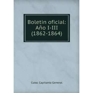   oficial AÃ±o I III (1862 1864). Cuba. CapitanÃ­a General Books