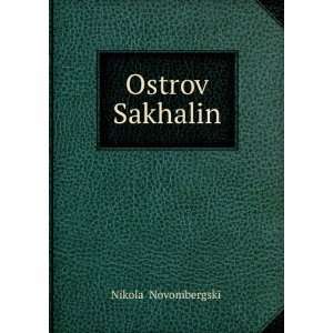  Ostrov Sakhalin (in Russian language) NikolaÄ 