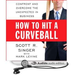How to Hit a Curveball: Confront and Overcome the Unexpected in 