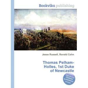   Pelham Holles, 1st Duke of Newcastle Ronald Cohn Jesse Russell Books