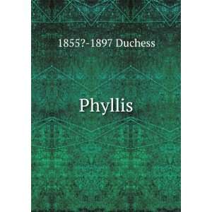  Phyllis 1855? 1897 Duchess Books