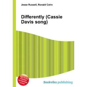 Differently (Cassie Davis song) Ronald Cohn Jesse Russell  