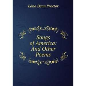    Songs of America And Other Poems Edna Dean Proctor Books