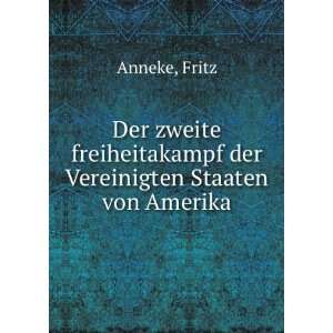   der Vereinigten Staaten von Amerika Fritz Anneke Books