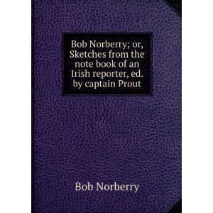  book of an Irish reporter, ed. by captain Prout: Bob Norberry: Books