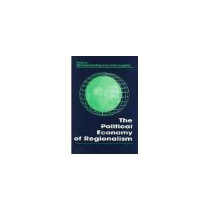  The Political Economy of Regionalism (Routledge Series in 