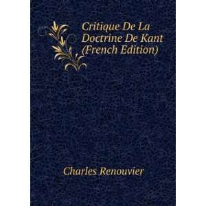   De La Doctrine De Kant (French Edition) Charles Renouvier Books