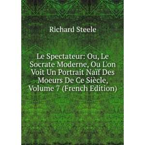   De Ce SiÃ¨cle, Volume 7 (French Edition) Richard Steele Books