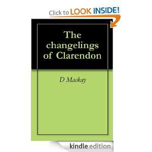 The changelings of Clarendon D Mackay  Kindle Store