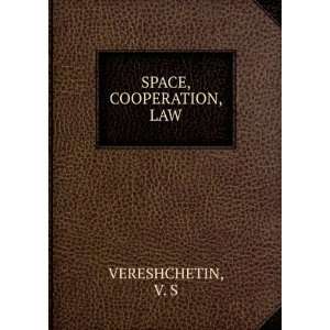  SPACE, COOPERATION, LAW V. S VERESHCHETIN Books