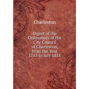  Digest of the Ordinances of the City Council of Charleston 