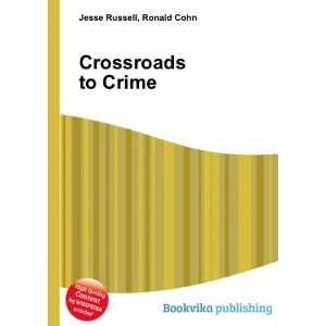  Crossroads to Crime Ronald Cohn Jesse Russell Books