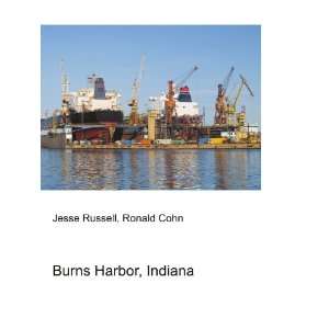  Burns Harbor, Indiana: Ronald Cohn Jesse Russell: Books