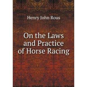  On the Laws and Practice of Horse Racing Henry John Rous Books