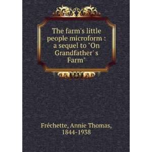   On Grandfather s Farm Annie Thomas, 1844 1938 FrÃ©chette Books