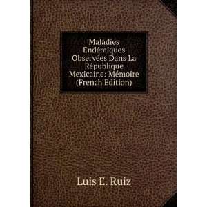   publique Mexicaine MÃ©moire (French Edition) Luis E. Ruiz Books