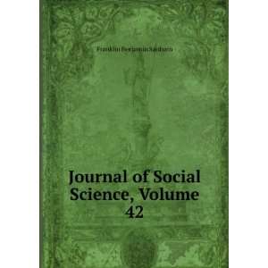  Journal of Social Science, Volume 42 Franklin Benjamin Sanborn Books