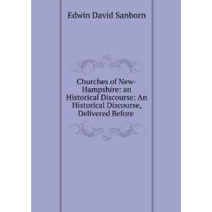   Historical Discourse, Delivered Before . Edwin David Sanborn Books