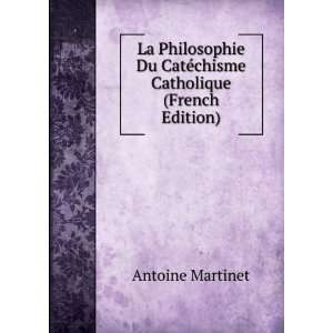  La Philosophie Du CatÃ©chisme Catholique (French Edition 