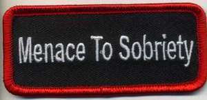 Menace To Sobriety Funny Embroidered FUN BIKER Patch  