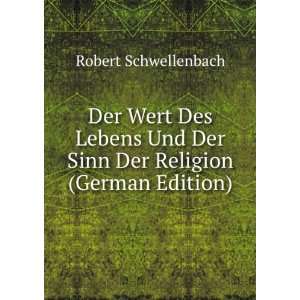  Der Sinn Der Religion (German Edition): Robert Schwellenbach: Books