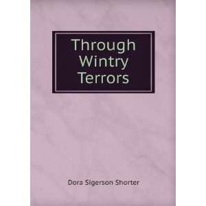  Through Wintry Terrors Dora Sigerson Shorter Books