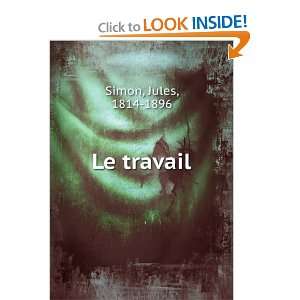  Le travail Jules, 1814 1896 Simon Books