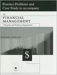 Practice Problems and Case Study to Accompany the Financial Management 
