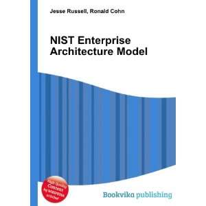  NIST Enterprise Architecture Model Ronald Cohn Jesse 