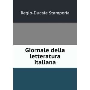   : Giornale della letteratura italiana: Regio Ducale Stamperia: Books