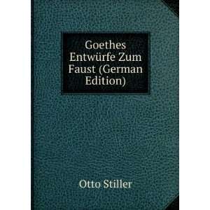   : Goethes EntwÃ¼rfe Zum Faust (German Edition): Otto Stiller: Books