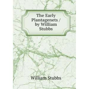   Plantagenets / by William Stubbs William Stubbs  Books