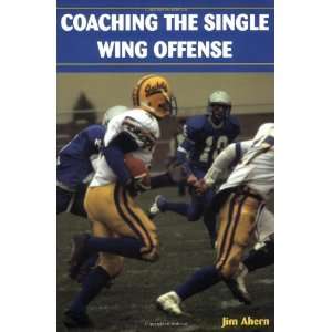  Coaching The Single Wing Offense [Paperback] Jim Ahern 