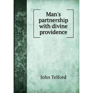    Mans partnership with divine providence John Telford Books