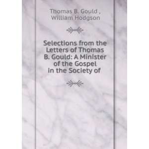   Gospel in the Society of .: William Hodgson Thomas B. Gould : Books