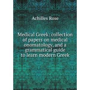   , and a grammatical guide to learn modern Greek Achilles Rose Books