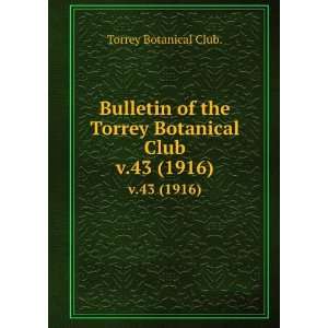   the Torrey Botanical Club. v.43 (1916) Torrey Botanical Club. Books