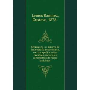   compuestos de raÃ­ces quichuas Gustavo, 1878  Lemos RamÃ­rez