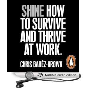 SHINE How to Survive and Thrive at Work [Unabridged] [Audible Audio 