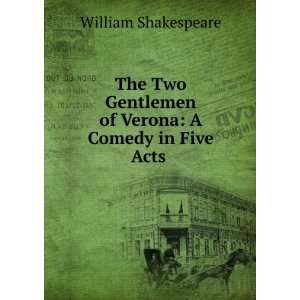   of Verona A Comedy in Five Acts . William Shakespeare Books